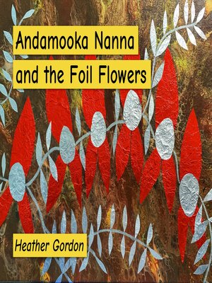 cover image of Andamooka Nanna and the Foil Flowers